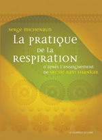 MICHENAUD Serge La pratique de la respiration. D´après l´enseignement de Sri Sri Ravi Shankar Librairie Eklectic