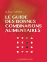 TRUCHOT Clara Le guide des bonnes combinaisons alimentaires  Librairie Eklectic