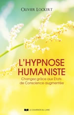 LOCKERT Olivier L´hypnose humaniste. Changez grâce aux états de conscience augmentée  Librairie Eklectic