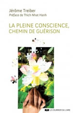 TREIBER Jérôme  La pleine conscience, chemin de guérison - Préface de Thich Nhat Hanh  Librairie Eklectic
