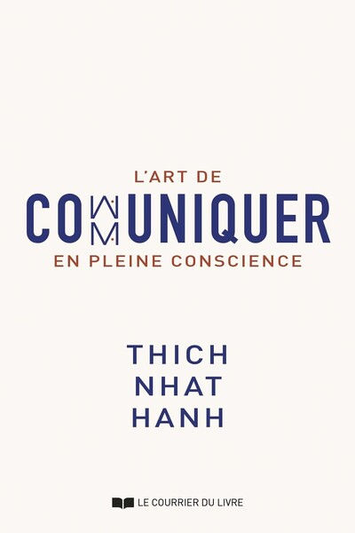 THICH NHAT HANH L´art de communiquer en pleine conscience  Librairie Eklectic