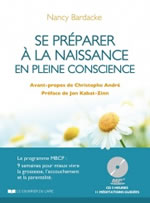 BARDACKE Nancy  Se préparer à la naissance en pleine conscience (+ CD) - Préface et avant-propos de Christophe André et Jon Kabat-Zinn
3ème édition revue augmentée  Librairie Eklectic