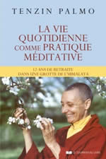 TENZIN PALMO  La vie quotidienne comme pratique méditative  Librairie Eklectic