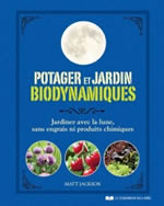 JACKSON Matt Potager et jardin biodynamiques. Jardiner avec la lune, sans engrais ni produits chimiques Librairie Eklectic