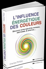 PHILLIPS Charles L´influence énergétique des couleurs. Décuplez votre bien-être physique, émotionnel & spirituel... Librairie Eklectic