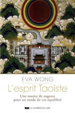 WONG Eva L´esprit Taoïste. Une source de sagesse pour un mode de vie équilibré Librairie Eklectic