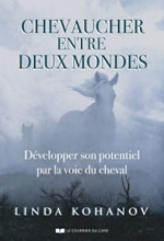 KOHANOV Linda Chevaucher entre deux mondes. Développer son potentiel par la voie du cheval Librairie Eklectic