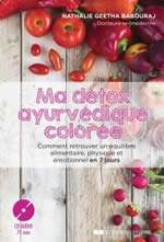 GEETHA BABOURAJ Nathalie Ma détox ayurvédique colorée. Comment retrouver un équilibre alimentaire, physique et émotionnel en 7 jours. (Avec CD audio 71 min) Librairie Eklectic