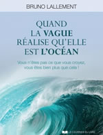 LALLEMENT Bruno Quand la vague réalise qu´elle est l´océan. Vous n´êtes pas ce que vous croyez, vous êtes bien plus que cela ! Librairie Eklectic