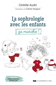 AUDIN Clothilde La sophrologie avec les enfants, ça marche ! Librairie Eklectic