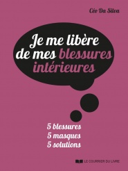 DA SILVA Céo Je me libère de mes blessures intérieures. 5 blessures, 5 masques, 5 solutions. Librairie Eklectic