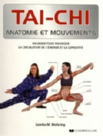 WOLLERING Loretta M. Tai-chi anatomie et mouvements. Un guide pour favoriser la circulation de l´énergie et la longévité. Librairie Eklectic
