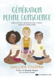 CHOPRA Mallika Génération pleine conscience. Méditation, respiration, yoga:  mon kit bien-être Librairie Eklectic