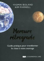 BOLAND Yasmin & FARNELL Kim Mercure rétrograde. Guide pratique pour transformer le chaos à votre avantage Librairie Eklectic