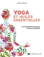 MORELLI Maurizio Yoga et huiles essentielles - Le duo gagnant pour soulager les maux du quotidien Librairie Eklectic