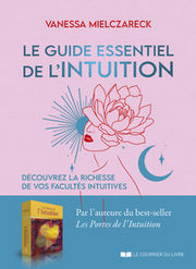 MIELCZARECK Vanessa Le guide de l´intuition. Découvrez la nrichesse de vos facultés intuitives. Librairie Eklectic