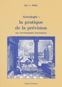 WEIL Eric J. Astrologie : la pratique de la prévision. Une autobiographie astrologique Librairie Eklectic