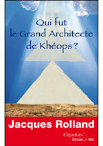 ROLLAND Jacques Qui fut le Grand Architecte de Khéops ? Librairie Eklectic