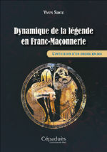 SAEZ Yves Dynamique de la légende en Franc-Maçonnerie. L´intuition d´un ordre en soi Librairie Eklectic