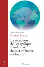 REVOL Fabien (dir.) La réception de l´encyclique Laudato si´ dans la militance écologiste Librairie Eklectic