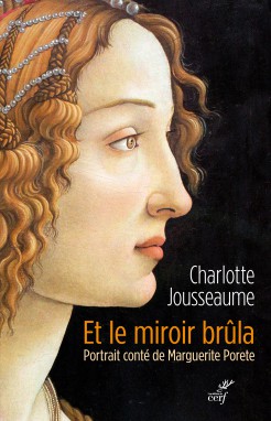 JOUSSEAUME Charlotte Et le miroir brûla. Portrait conté de Marguerite Porete. (récit) Librairie Eklectic