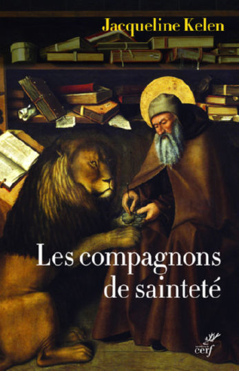 KELEN Jacqueline Les compagnons de sainteté. Amis de Dieu et des animaux Librairie Eklectic