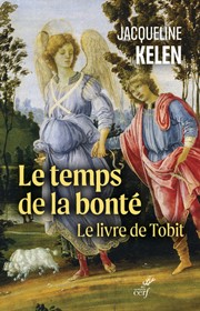 KELEN Jacqueline Le temps de la bontÃ© - Le Livre de Tobit Librairie Eklectic