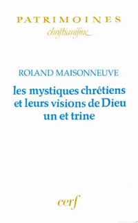 MAISONNEUVE Roland Mystiques chrétiens et leurs visions de Dieu un et trine (Les) Librairie Eklectic