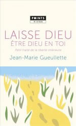 GUEULLETTE Jean-Marie Laisse Dieu être Dieu en toi - Petit traité de la liberté intérieure Librairie Eklectic