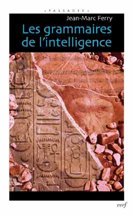 FERRY Jean-Marc Les grammaires de l´intelligence Librairie Eklectic