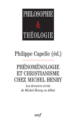 CAPELLE Philippe (ed.) Phénoménologie et christianisme chez Michel Henry. Les derniers écrits de Michel Henry en débat Librairie Eklectic
