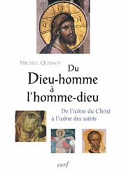 QUENOT Michel Du Dieu-homme à l´Homme-Dieu. De l´icône du Christ à l´icône des saints Librairie Eklectic