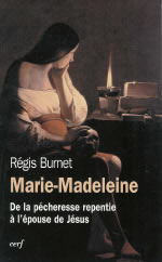 BURNET Régis Marie-Madeleine. De la pécheresse repentie à l´épouse du Christ (Ier - XXIe siècle) Librairie Eklectic