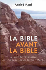 PAUL André La Bible avant la Bible. La grande révélation des manuscrits de la Mer Morte Librairie Eklectic