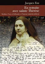 FAU Jacques En retraite avec sainte Thérèse. Méditer l´acte d´offrande à l´amour miséricordieux Librairie Eklectic
