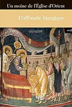 Moine de l´Eglise d´Orient (Un) Offrande liturgique (L´) Librairie Eklectic