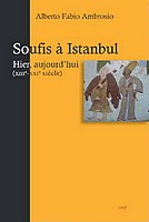 AMBROSIO Alberto Fabio Soufis à Istanbul - Hier, aujourd´hui (XIIIe - XXIe siècle)  Librairie Eklectic