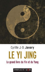 JAVARY Cyrille Le Yi Jing. Le grand livre du yin et du yang Librairie Eklectic