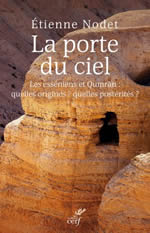 NODET Etienne La porte du ciel. Les esséniens et Qumrân: quelles origines? quelles postérités? Librairie Eklectic