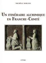 DEBUSNE Michèle Un itinéraire alchimique en Franche-Comté Librairie Eklectic