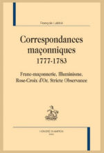 LABBE François Correspondances maçonniques 1777-1783. Franc-maçonnerie, Illuminisme, Rose-Croix d´Or, Stricte Observance. Librairie Eklectic