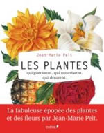 PELT Jean-Marie Les plantes, qui guÃ©rissent, qui nourrissent, qui dÃ©corent  Librairie Eklectic