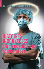 CHARBONIER Jean-Jacques Dr Histoires incroyables d´un anesthésiste-réanimateur Librairie Eklectic