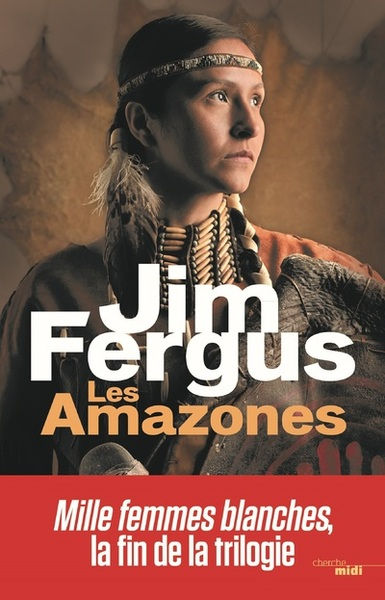 FERGUS Jim Les Amazones (TroisiÃ¨me tome - SÃ©rie: Mille Femmes Blanches) Librairie Eklectic