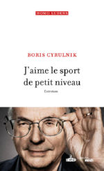 CYRULNIK Boris J´aime le sport de petit niveau. Le sport et la résilience. Entretien Librairie Eklectic