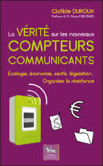 DUROUX Clotilde La vérité sur les nouveaux compteurs communicants - Ecologie, économie, santé, législation... Librairie Eklectic