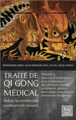 JOHNSON Jerry Alan Traité de Qi Gong médical selon la médecine traditionnelle chinoise -  Volume 4 : Exercices et méditations pour le traitement des affections internes en pédiatrie, gériatrie, gynécologie, neurologie et psychologie énergétique Librairie Eklectic