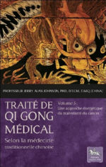 JOHNSON Jerry Alan Traité de Qi Gong médical chinois. Volume 5 : Approche énergétique du traitement du cancer Librairie Eklectic