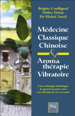 COUFFIGNAL Brigitte, DEBAR Didier & ARTEIL Michel Médecine classique chinoise et aromathérapie vibratoire Librairie Eklectic