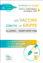 LORGERIL Michel de, Dr Les vaccins contre la grippe, illusions et désinformations. Volume 7. Une analyse scientifique à l´intention des familles et de leurs médecins  Librairie Eklectic